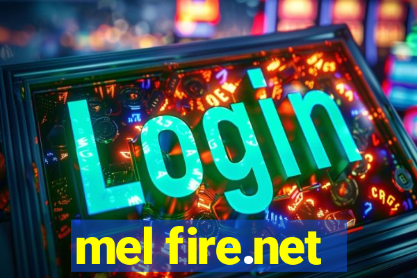 mel fire.net